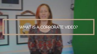 What Is Corporate Video? | Corporate Video Production Companies