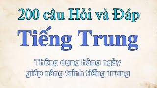 200 câu Hỏi và Đáp Tiếng Trung || Hội thoại tiếng Trung || Giao tiếp tiếng Trung