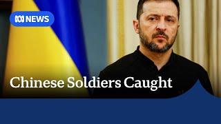 Zelenskyy claims Chinese soldiers are fighting alongside Russians in Ukraine | ABC NEWS