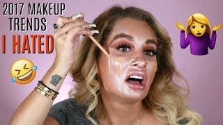 2017 MAKEUP TRENDS I HATED