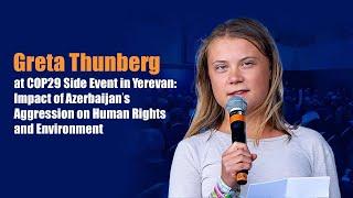 Greta Thunberg at COP29 Side Event in Yerevan: 'Impact of Azerbaijan’s Aggression. LIVE