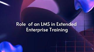 Is LMS Crucial for Extended Enterprise Training?