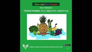 Mom and Son Podcast - Year 2 Episode 3 (TRANSITIONING TO A HEALTHY LIFESTYLE)