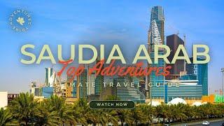 Travel To Saudia Arab | The Ultimate Travel Guide | Top Attractions | Adventures Tribe