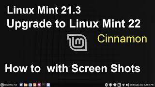 Linux Mint 21.3 Upgrade to Linux Mint 22 - Cinnamon with screen shots.