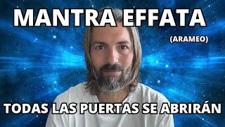 MANTRA EFFATA | Arameo | Lengua de JESÚS | Todas la Puertas se Abrirán! PODEROSO 