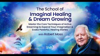 The School of Imaginal Healing & Dream Growing Livestream with Robert Moss