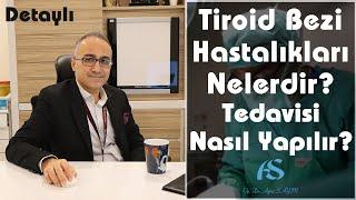 Tiroid Bezi Hastalıkları Nelerdir ve Tedavisi Nasıl Yapılır? Detaylı Anlatım Op. Dr. Aytaç Sayın