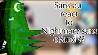 Sans au react to Nightmare sans et/and ??(mon au/my au)Part 1