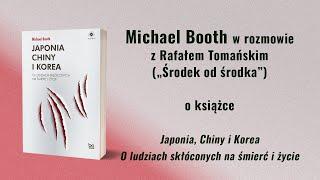 Michael Booth rozmawia z Rafałem Tomańskim o książce "Japonia, Chiny i Korea"