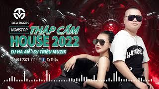 HOUSE LAK - THẬP CẨM HOUSE 2022 - DJ TRIỆU MUZIK X HẠ AN MIX