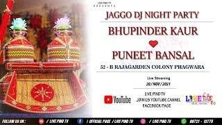  LIVE PATH JAGGO DJ PARTY // BHUPINDER KAUR & PUNEET BANSAL52 - B RAJAGARDEN COLONY  PHAGWARA