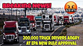 200,000 Truck Drivers Angry At EPA New Rule Approval  President Trump Needs To Revoke This Rule!