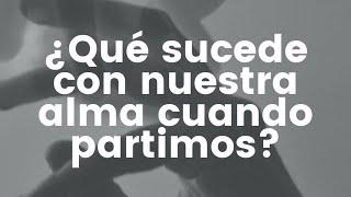 Natalia Geell | ¿Qué sucede con nuestra alma cuando partimos?