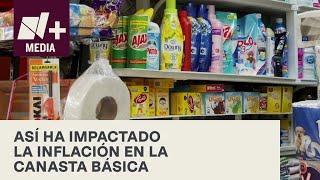 ¿Cómo ha impactado la inflación en el precio de la canasta básica? - N+15