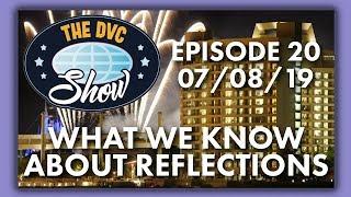 What We Know About Reflections | The DVC Show | 07/08/19