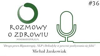 ROZ 036 - Droga przez Hipnoterapię, NLP i Dekodykę w procesie pozbywania się fobii - Michał Jankowia