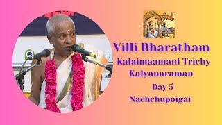 Villi Bharatham by Kalaimaamani Trichy Sri Kalyanaraman | Day - 5 Nachchupoigai