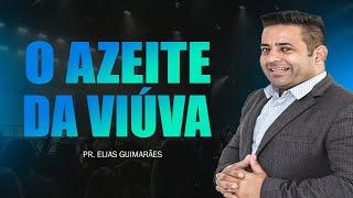 Pr. Elias Guimarães I O Azeite da viúva