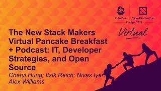 The New Stack Makers Virtual Pancake Breakfast + Podcast: IT, Developer Strategies, and Open Source