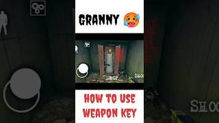 how to use weapon key ️ #granny #shorts #trending