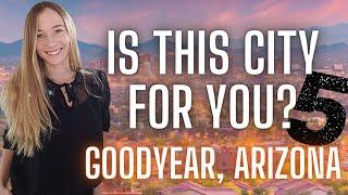 Goodyear Arizona- 5 PROS and 5 CONS of Living in Goodyear Arizona [Watch This BEFORE You Move]