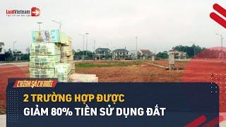 2 Trường Hợp Được Giảm 80% Tiền Sử Dụng Đất | LuatVietnam