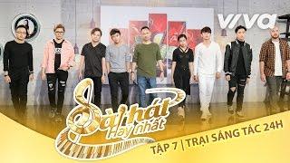 Team Nguyễn Hải Phong Căng Thẳng Vòng Trại Sáng Tác 24H| Tập 7 |Sing My Song - Bài Hát Hay Nhất 2016