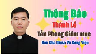 THÔNG BÁO THÁNH LỄ TẤN PHONG GIÁM MỤC CỦA ĐỨC CHA GIUSE VŨ CÔNG VIỆN I GIÁM MỤC PHỤ TÁ TGP HÀ NỘI.