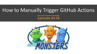 #178: How to Manually Trigger GitHub Actions