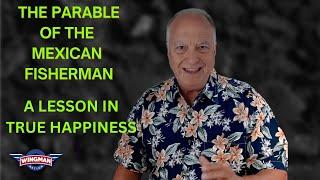 THE PARABLE OF THE MEXICAN FISHERMAN: A LESSON IN TRUE HAPPINESS | RV WINGMAN INSIGHTS