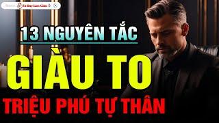 13 Nguyên Tắc Vàng Triệu Phú Tự Thân Lấy Làm Vốn Lập Đại Nghiệp Thành Công | Tư Duy Làm Giàu