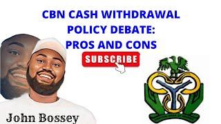  CBN New Cash Withdrawal Policy Debate: Pros and Cons || John Bossey