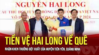 Tiền vệ Hai Long về quê nhận khen thưởng đột xuất của huyện Tiên Yên, Quảng Ninh | Báo Điện tử VOV