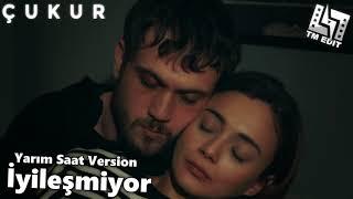 ÇUKUR Müzik - İyileşmiyor / Efsun-Yamaç [Yarım Saat Version] | #EfYam