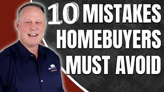 10 Mistakes Homebuyers Make In The Home Mortgage Process | Home Buyer Tips