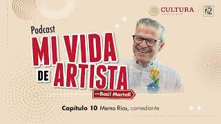 Mi vida de artista con Raúl Martell | Ep. 10 Memo Ríos