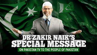 Dr Zakir Naik's Special Message on Pakistan TV to the People of Pakistan