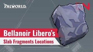 How to Get Palworld Bellanoir Libero Slab - Fragments Locations