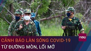 Từ BN 1440, cảnh báo làn sóng Covid-19 từ đường mòn, lối mở | VTC Now