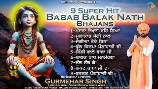 9 Super Hit Baba Balak Nath Bhajans | Gurmehar Singh |  Devotional Songs 2024 | Orik Music