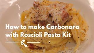 How to make Carbonara with Roscioli Pasta Kit 