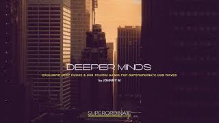 Deeper Minds | Deep House & Dub Techno Mix By Johnny M | Superordinate Dub Waves