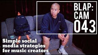 SIMPLE SOCIAL MEDIA STRATEGIES FOR MUSIC CREATORS & PRODUCERS | Illmind BLAP:CAM 043