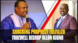 PROPHECY FULFILLED! FAREWELL BISHOP ALLAN KIUNA