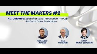 Meet The Makers #2 Automotive Reaching Serial Production Through Business Case Evaluations