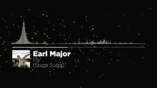 Earl Major - Fly (Suga Suga) | Official Visualizer