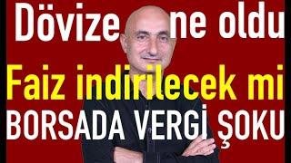 Dolar neden gevşedi? | Borsada vergi şoku | Faiz indirimi ne zaman?