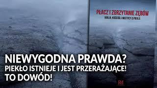 Niewygodna prawda! PIEKŁO istnieje i jest PRZERAŻAJĄCE! Oto dowody!