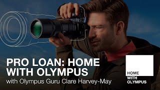 Pro Loan with Olympus Guru Clare Harvey-May